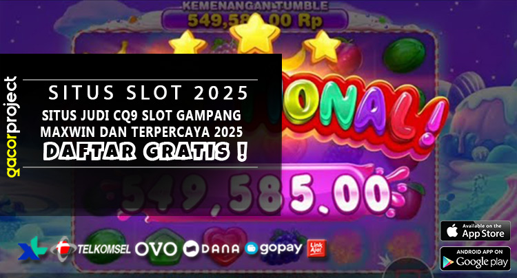 Situs Judi CQ9 Slot Gampang Maxwin Dan Terpercaya 2025