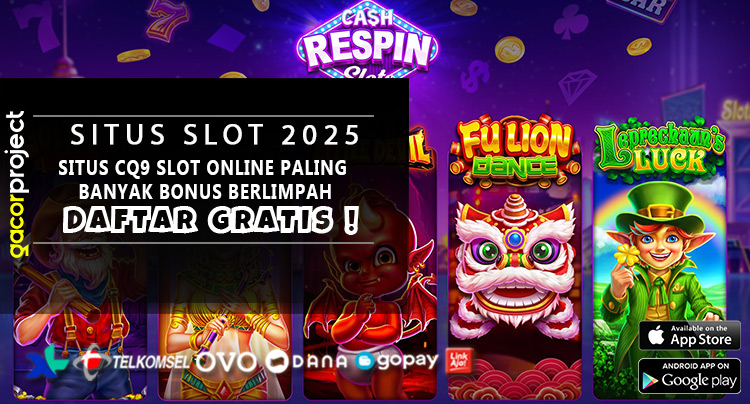 Situs CQ9 Slot Online Paling Banyak Bonus Berlimpah