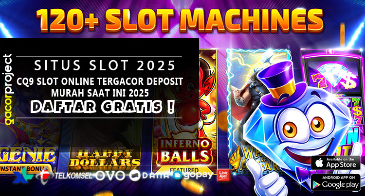 CQ9 Slot Online Tergacor Deposit Murah Saat Ini 2025
